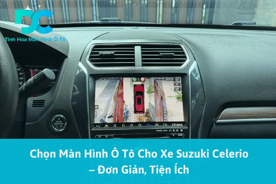 Chọn Màn Hình Ô Tô Cho Xe Suzuki Celerio – Đơn Giản, Tiện Ích