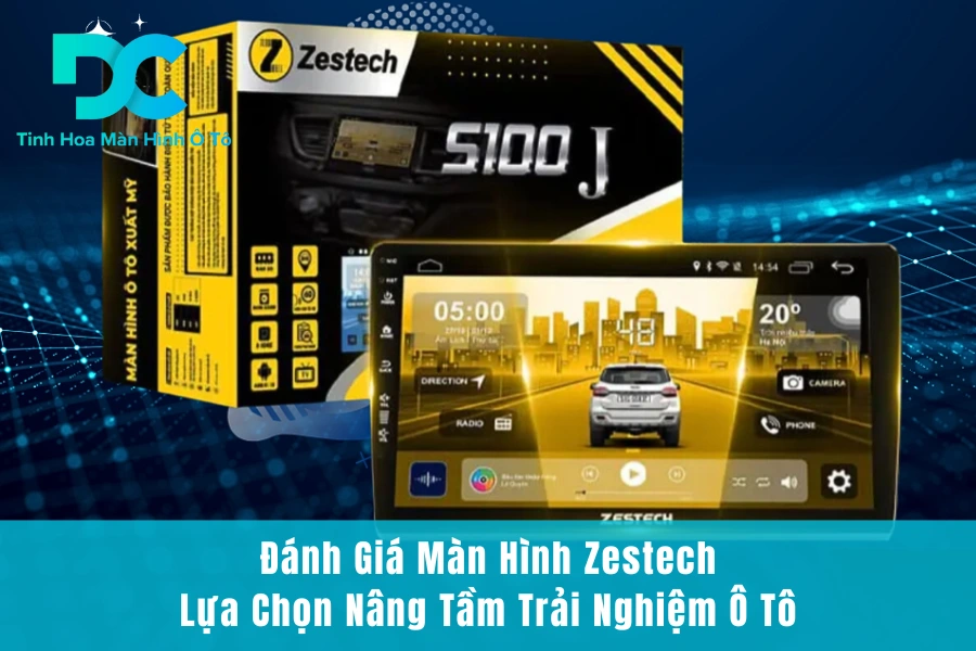 Đánh Giá Màn Hình Zestech- Lựa Chọn Nâng Tầm Trải Nghiệm Ô Tô