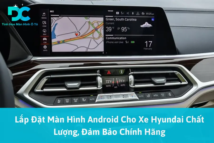 Lắp Đặt Màn Hình Android Cho Xe Hyundai Chất Lượng, Đảm Bảo Chính Hãng