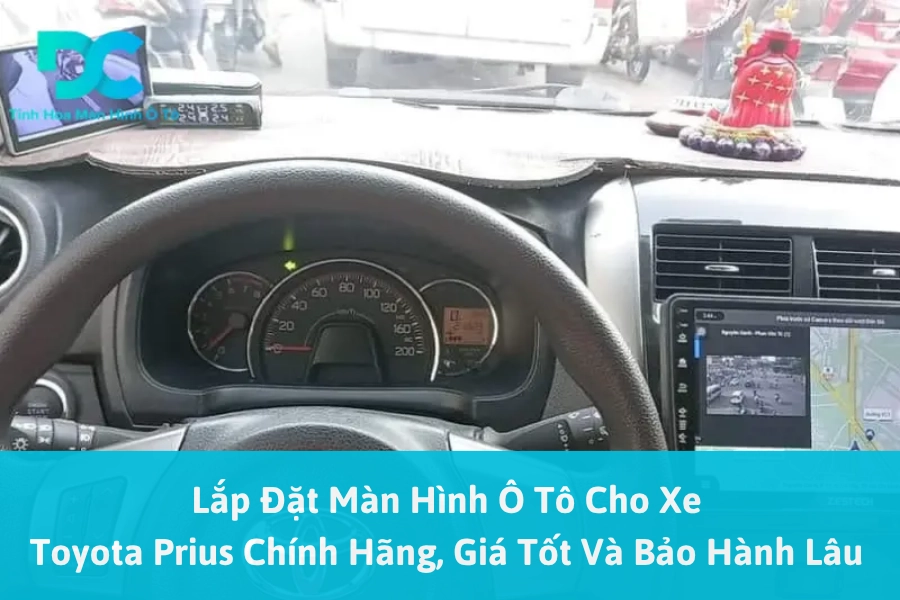 Lắp Đặt Màn Hình Ô Tô Cho Xe Toyota Prius Chính Hãng, Giá Tốt Và Bảo Hành Lâu
