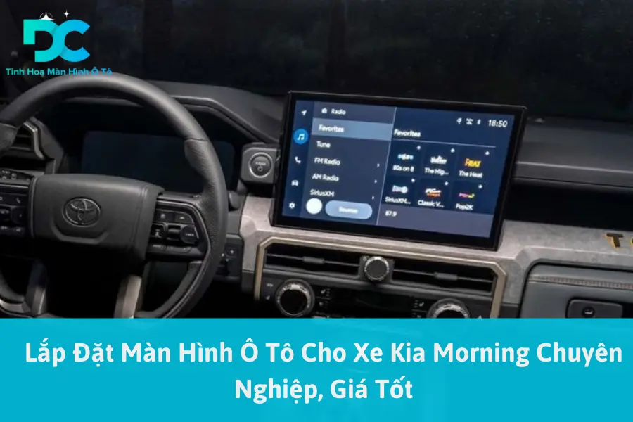 Lắp Đặt Màn Hình Ô Tô Cho Xe Kia Morning Chuyên Nghiệp, Giá Tốt