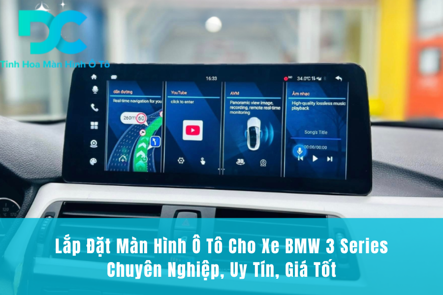 Lắp Đặt Màn Hình Ô Tô Cho Xe BMW 3 Series Chuyên Nghiệp, Uy Tín, Giá Tốt