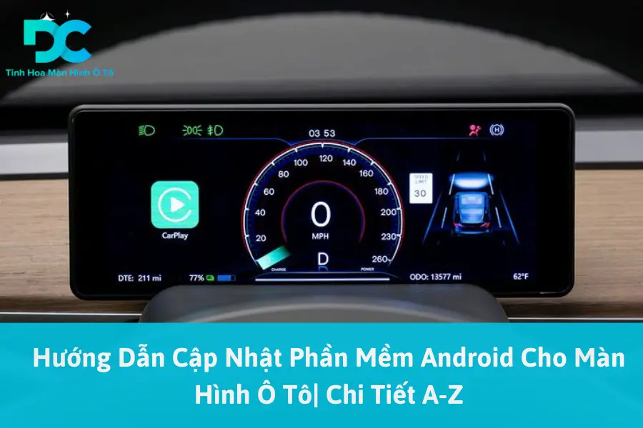 Hướng Dẫn Cập Nhật Phần Mềm Android Cho Màn Hình Ô Tô| Chi Tiết A-Z