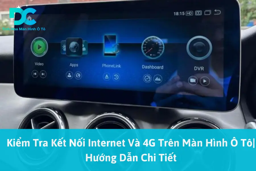 Kiểm Tra Kết Nối Internet Và 4G Trên Màn Hình Ô Tô| Hướng Dẫn Chi Tiết