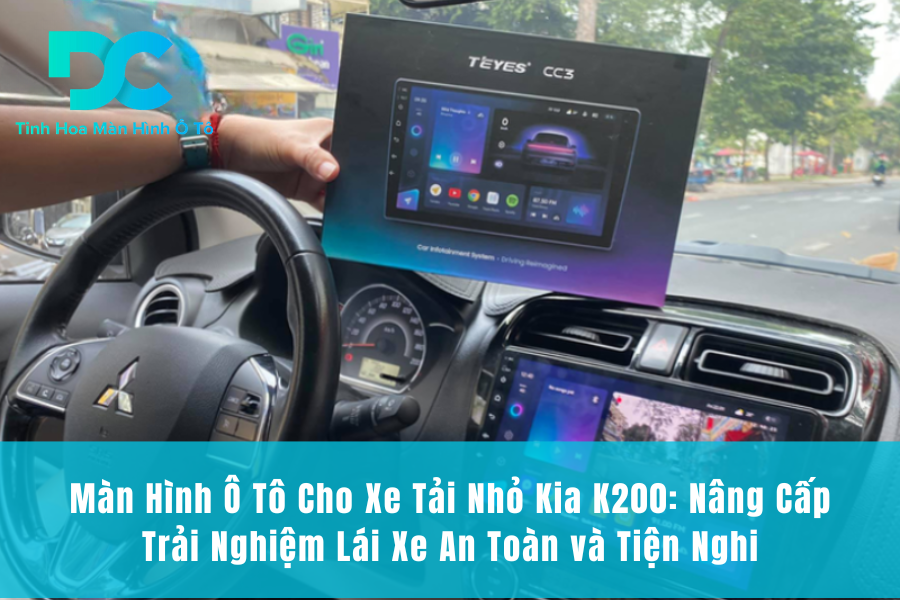 Màn Hình Ô Tô Cho Xe Tải Nhỏ Kia K200: Nâng Cấp Trải Nghiệm Lái Xe An Toàn và Tiện Nghi