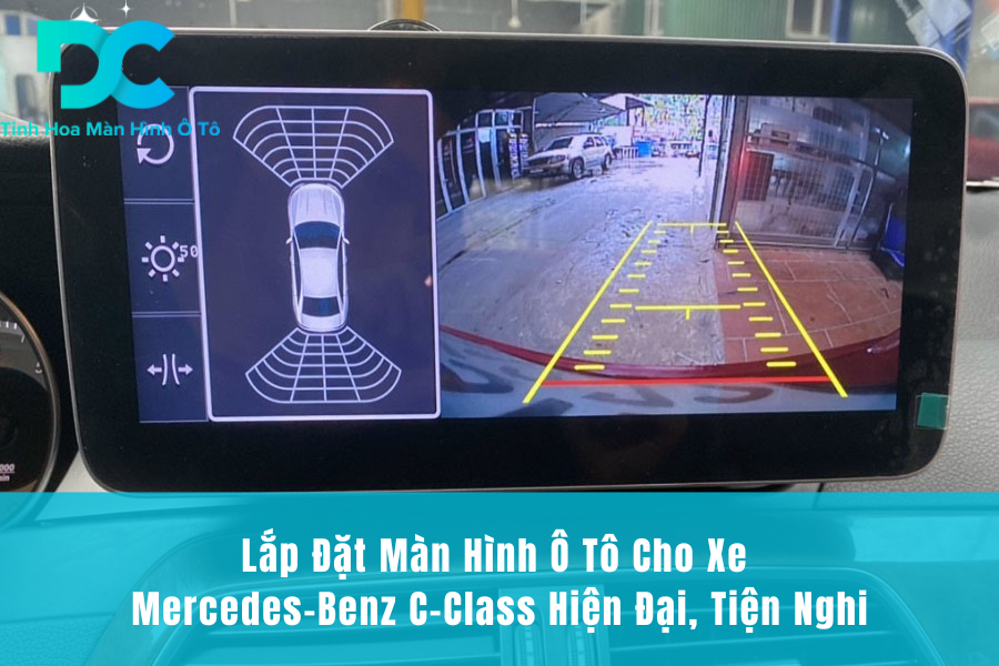 Lắp Đặt Màn Hình Ô Tô Cho Xe Mercedes-Benz C-Class Hiện Đại, Tiện Nghi