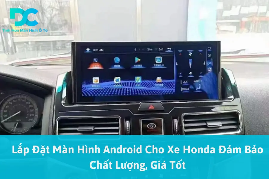 Lắp Đặt Màn Hình Android Cho Xe Honda Đảm Bảo Chất Lượng, Giá Tốt