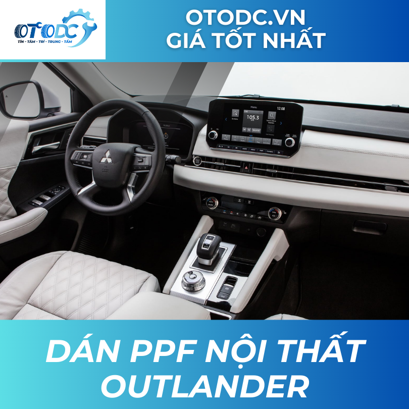 Dán PPF Nội Thất Outlander 2022 | OTO DC | GIÁ TỐT NHẤT