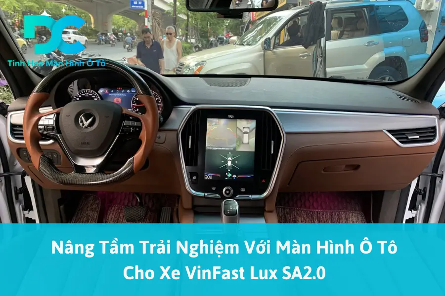 Nâng Tầm Trải Nghiệm Với Màn Hình Ô Tô Cho Xe VinFast Lux SA2.0