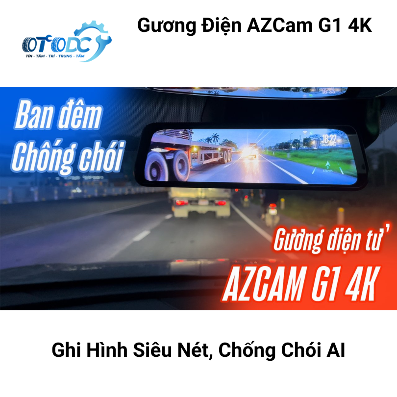 Gương Điện Tử Ô Tô AZCam G1 4K | Ghi Hình Siêu Nét | Chống Chói