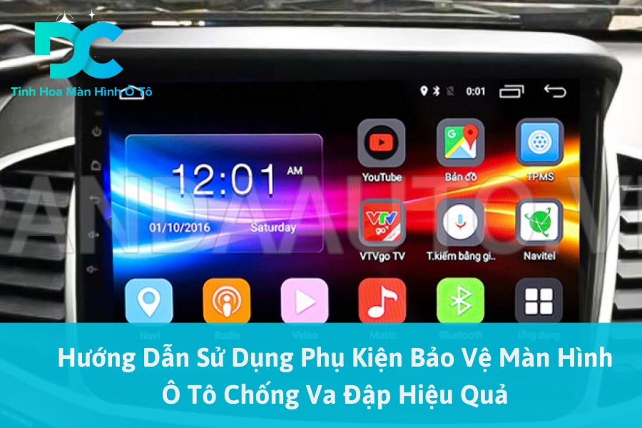 Hướng Dẫn Sử Dụng Phụ Kiện Bảo Vệ Màn Hình Ô Tô Chống Va Đập Hiệu Quả