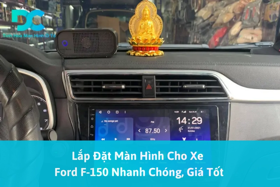 Lắp Đặt Màn Hình Cho Xe Ford F-150 Nhanh Chóng, Giá Tốt