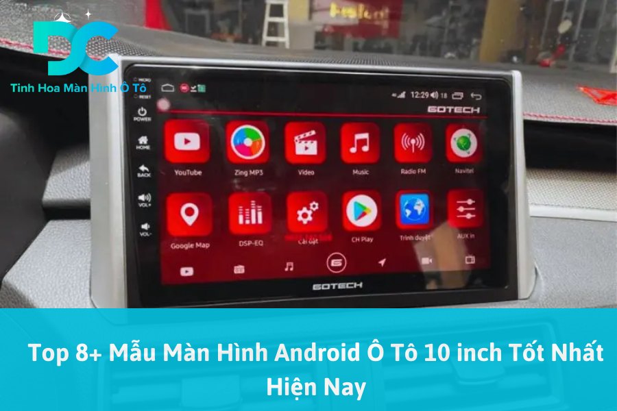 Top 8+ Mẫu Màn Hình Android Ô Tô 10 inch Tốt Nhất Hiện Nay