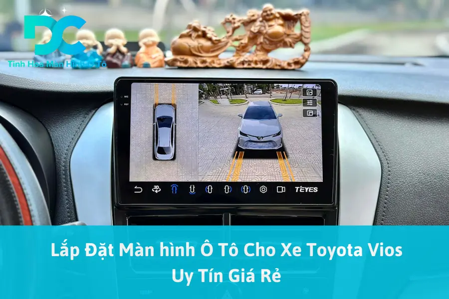 Lắp Đặt Màn hình Ô Tô Cho Xe Toyota Vios Uy Tín Giá Rẻ