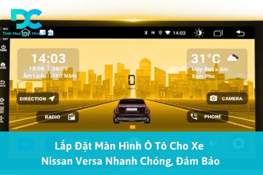Lắp Đặt Màn Hình Ô Tô Cho Xe Nissan Versa Nhanh Chóng, Đảm Bảo